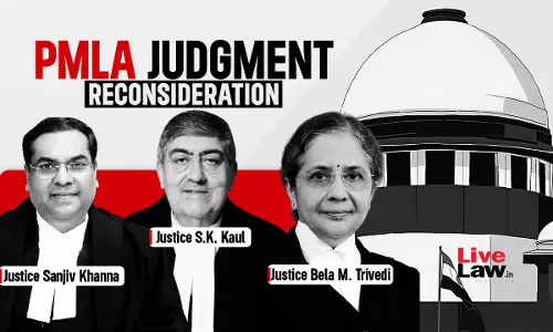 Supreme Court Dissolves Bench On PMLA Judgment Reconsideration After Centre Seeks Time; Doing With Heavy Heart, Says Justice Kaul