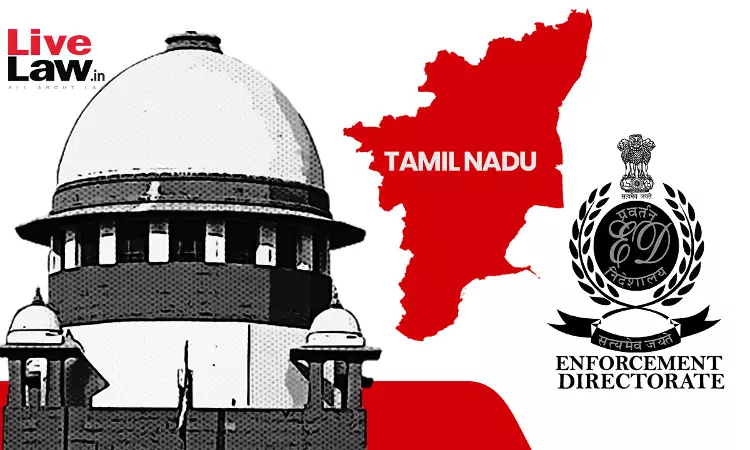 How Can State File Writ Petition Challenging ED Summonses To District Collectors? Supreme Court Asks Tamil Nadu