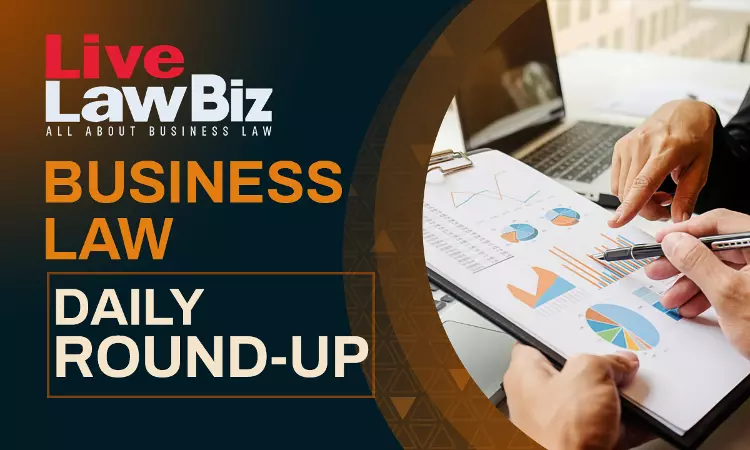LiveLawBiz: Business Law Daily Round-Up: December 28, 2025 LiveLawBiz: Business Law Daily Round-Up: December 28, 2025