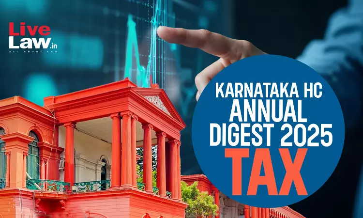 Karnataka High Court Annual TAX Digest 2025