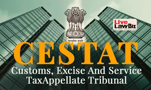 CESTAT Delhi Allows Importer To Claim Tax-Free Imports From Least Developed Countries Despite Licence Terms