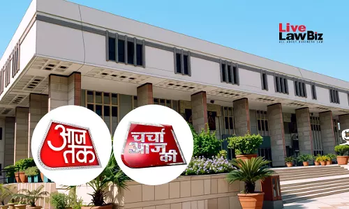 Delhi High Court Restrains “Charcha Aaj Ki” From Using Deceptively Similar Aaj Tak Device Mark