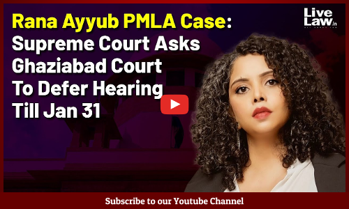 Rana Ayyub PMLA Case: Supreme Court Asks Ghaziabad Court To Defer Hearing Till Jan 31 [VIDEO]