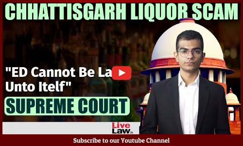 ED Cannot Be A Law Unto Itself : SC Extends Interim Relief In Chhattisgarh Liquor Scam Case [Video]
