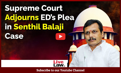 SC Adjourns ED’s Plea In Senthil Balaji’s Case; Decides to Wait For Madras HCs Final Verdict [Video]