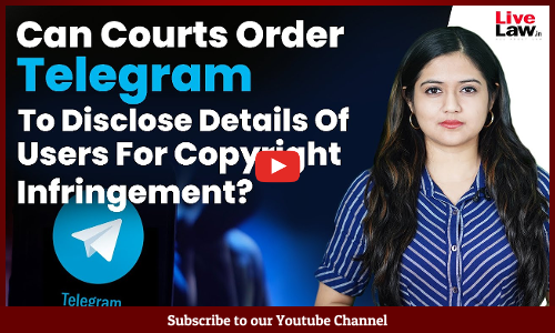 Can Courts Order Telegram To Disclose Details Of Users For Copyright Infringement? [Video]
